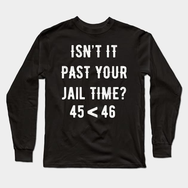 Isn'T It Past Your Jail Time Long Sleeve T-Shirt by Ro Go Dan